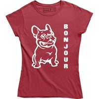 Bonjour Frenchie női születésnapi francia bulldog kiskutya aranyos vicces ajándék póló