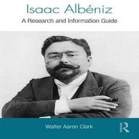 Routledge zenei bibliográfiák: Isaac Albeniz: kutatási és információs útmutató