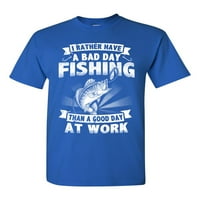 Inkább egy rossz nap horgászat, mint egy jó nap a munkahelyen szopás felnőtt póló póló